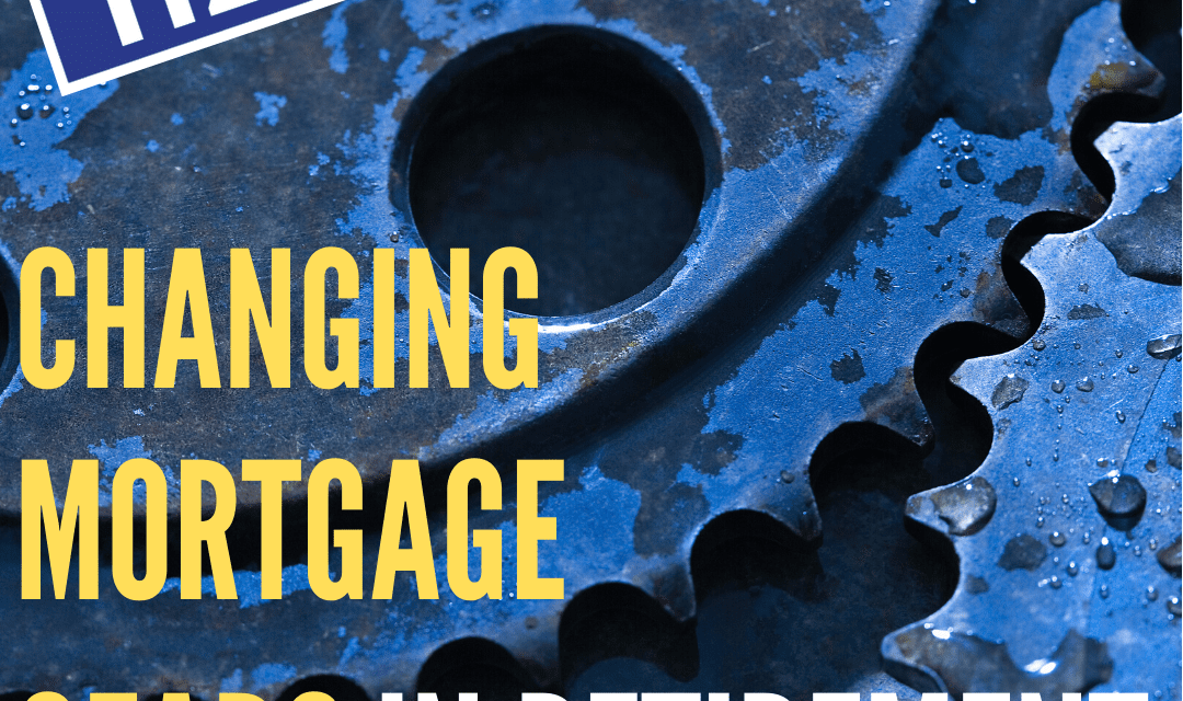 Changing Mortgage Gears in Retirement / Shaun Drylie