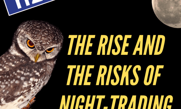 The Rise and The Risks of Night Trading / Ananish Chaudhuri