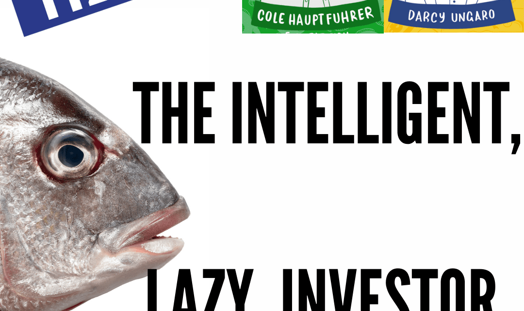 The Intelligent, Lazy Investor / Cole Hauptfuhrer