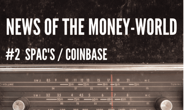 News of The Money-World / Ep 2 / Coinbase, SPAC’s