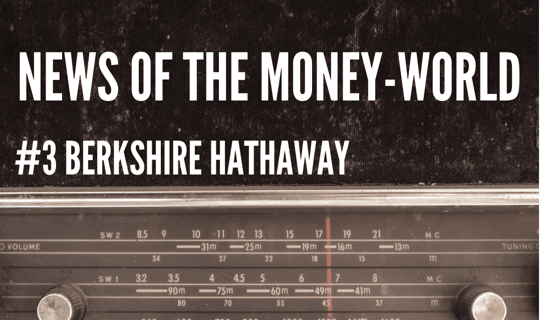 News of The Money-World / Ep 3 / Berkshire Hathaway