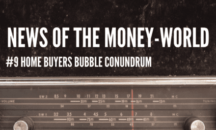 News of the Money-World/ Ep 9 / Home-Buying-Bubble-Conundrum