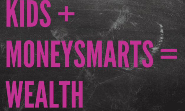 Kids + Money Smarts = Wealth / Ep 173