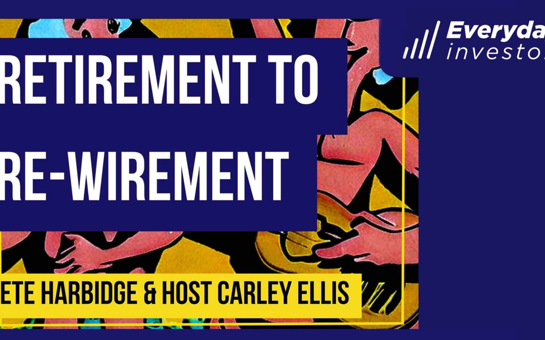 Retirement to Re-Wirement Ep 324 / Pete Harbidge