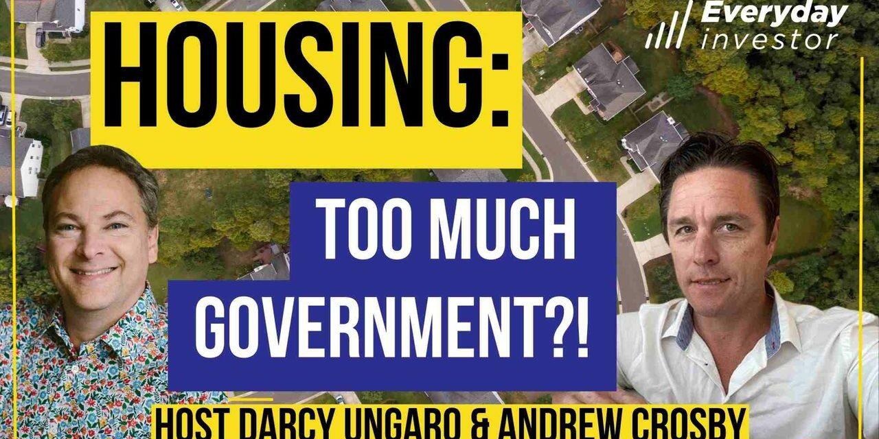 Housing: Too Much Government?! Andrew Crosby, Ep 351