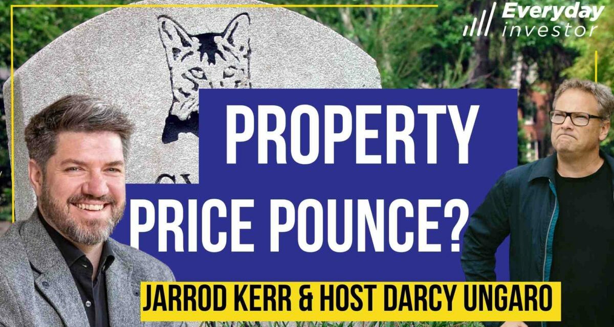 Property About to Pounce? Jarrod Kerr, Ep 370