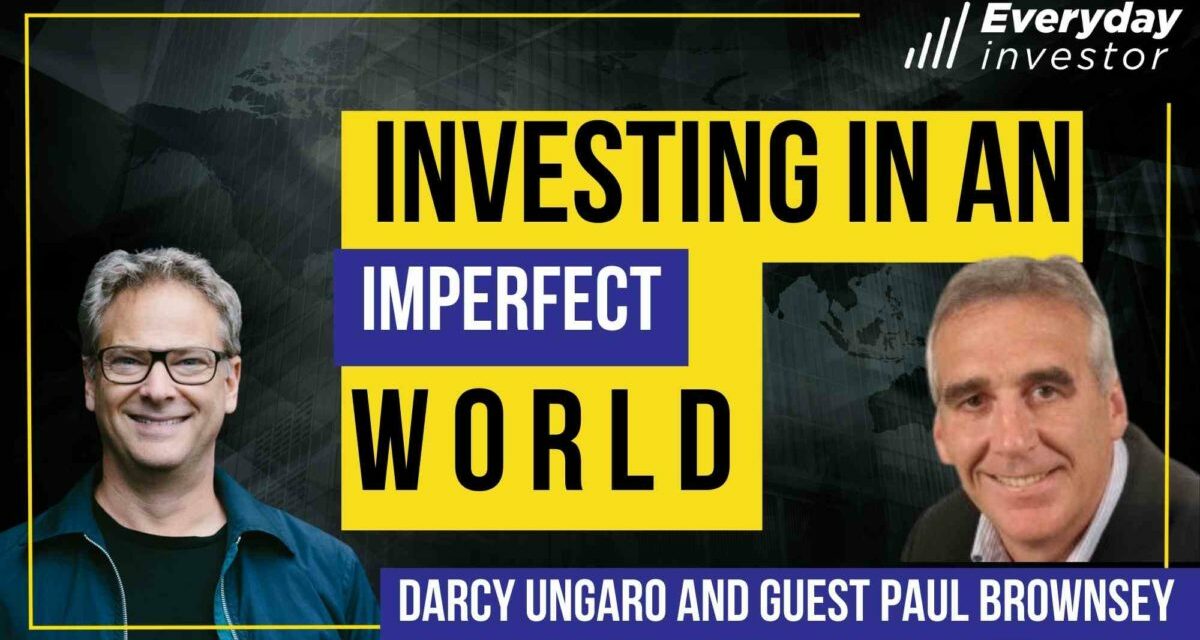 Investing in an Imperfect World, Ep 377 Paul Brownsey