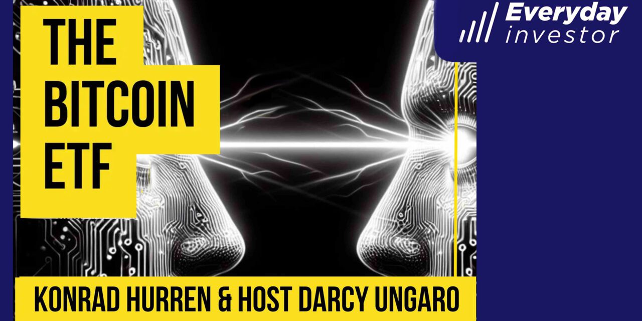 The Bitcoin ETF Ep 395 / Konrad Hurren