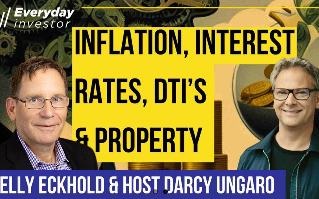 DTI’s, CPI’s, Mortgage Rates & Property / Kelly Eckhold