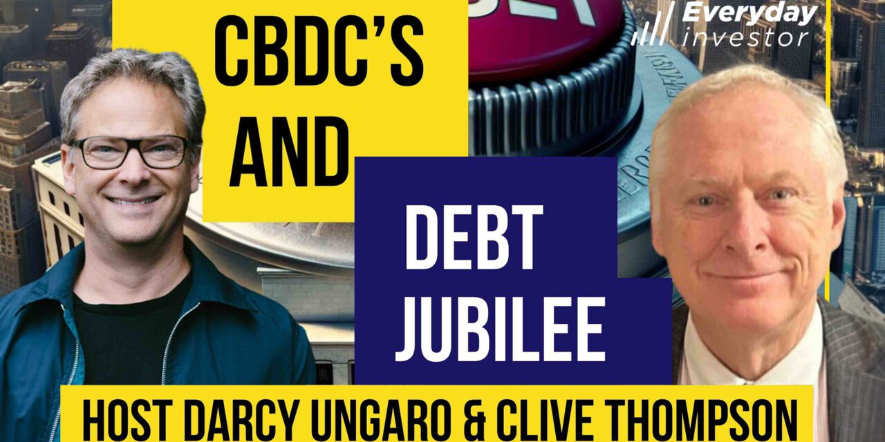 Clive Thompson Pt 2: CBDC’s & Debt Jubilee Ep 407