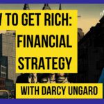 How to Get Rich: The Financial Strategy, Ep 409 Darcy Ungaro