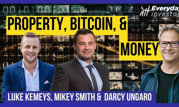 Property, Bitcoin, & The Dollar / Luke Kemeys, Mikey Smith, & Darcy Ungaro