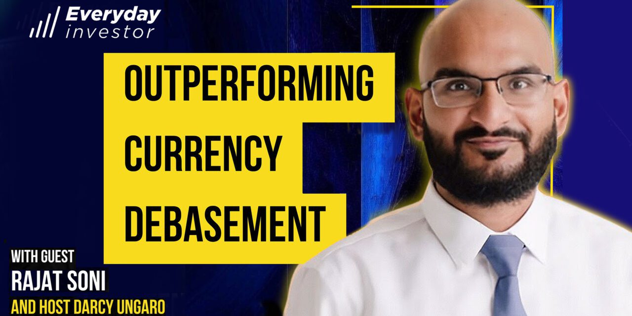 How To Beat Currency Debasement, Ep 450 Rajat Soni