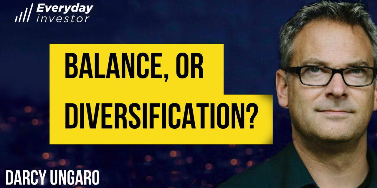 Is Balance Better Than Diversification? Ep 451 Darcy Ungaro