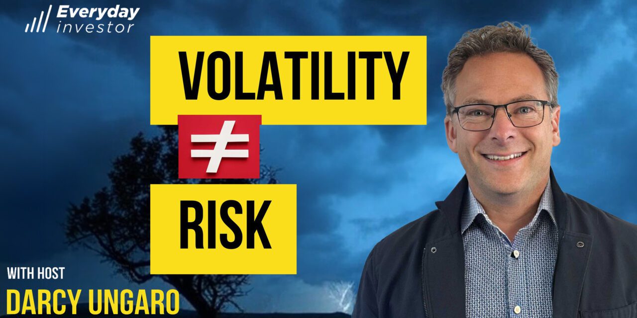 Volatility Is NOT Risk, Ep 458 Darcy Ungaro