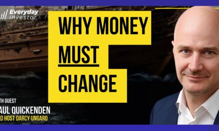 Paul Quickenden / Why Money MUST Change, Ep 470