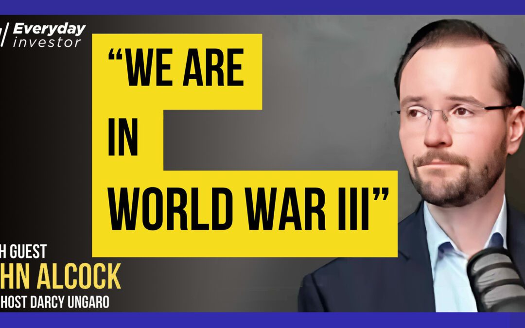 John Alcock / “We Are In World War III” Ep 481