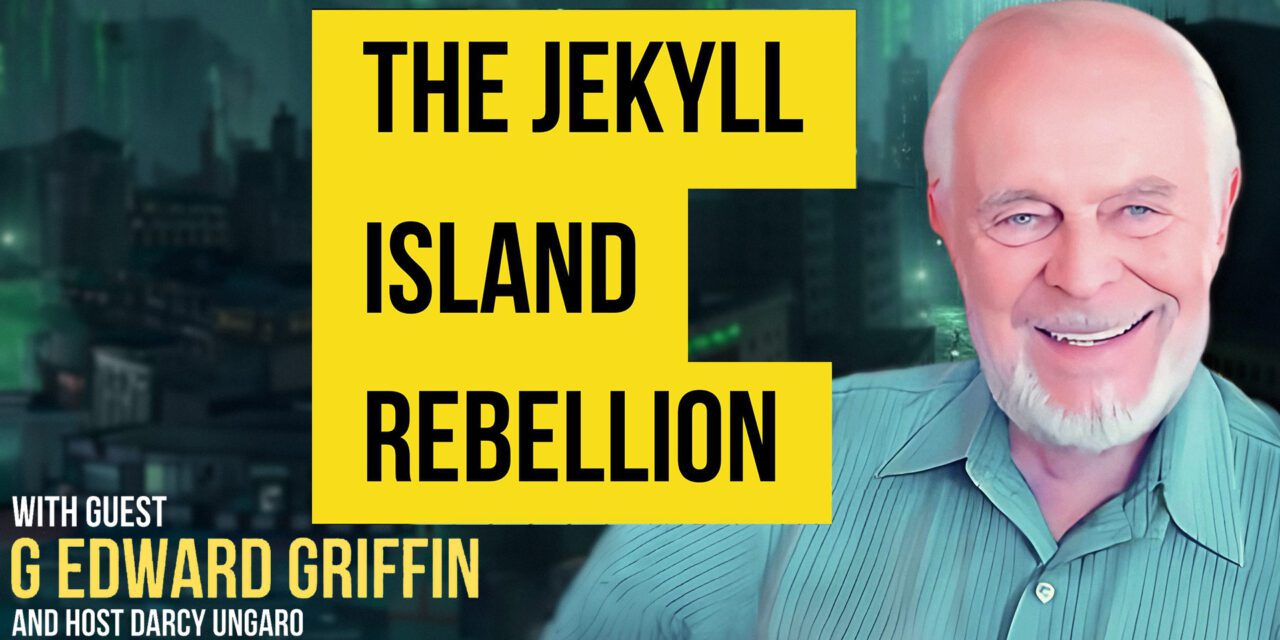 G. Edward Griffin / The Jekyll Island Rebellion, Ep 482