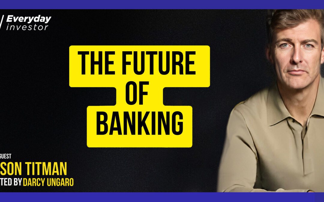 Jason Titman / The Future of Banking Ep 498