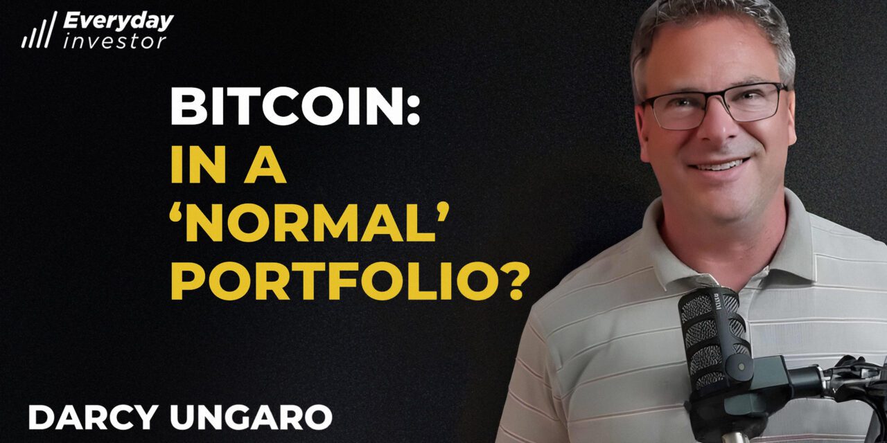 Darcy Ungaro / Bitcoin in a ‘Normal’ Portfolio? Ep 505