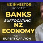 Rupert Carlyon / Banks Suffocating NZ Economy? Ep 509