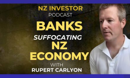 Rupert Carlyon / Banks Suffocating NZ Economy? Ep 509