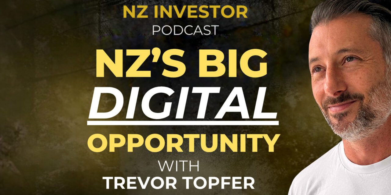 Trevor Topfer / NZ’s BIG Digital Opportunity, Ep 518