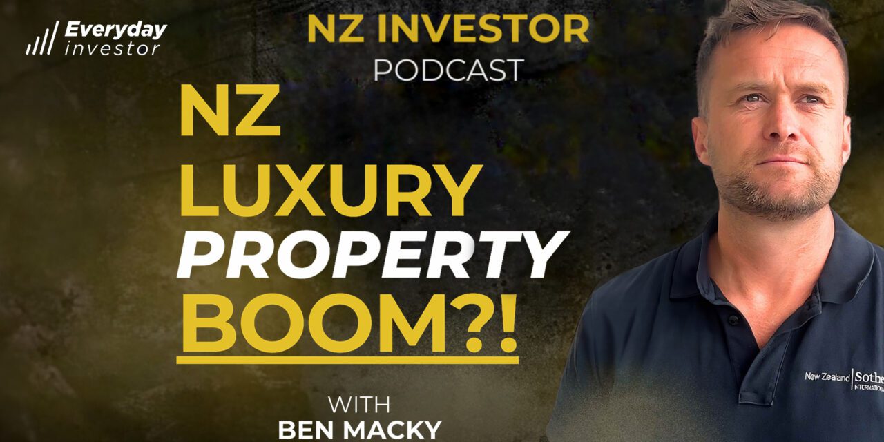 Ben Macky / NZ’s Trickle Down Property Boom? Ep 522