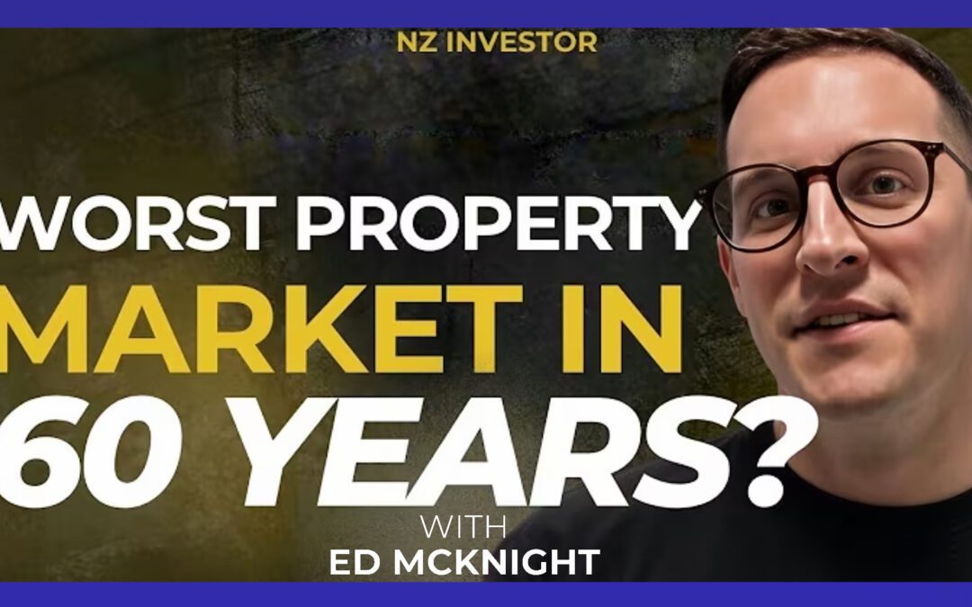 Ed McKnight / NZ’s Worst Property Market in Over 50 Years? Ep 536